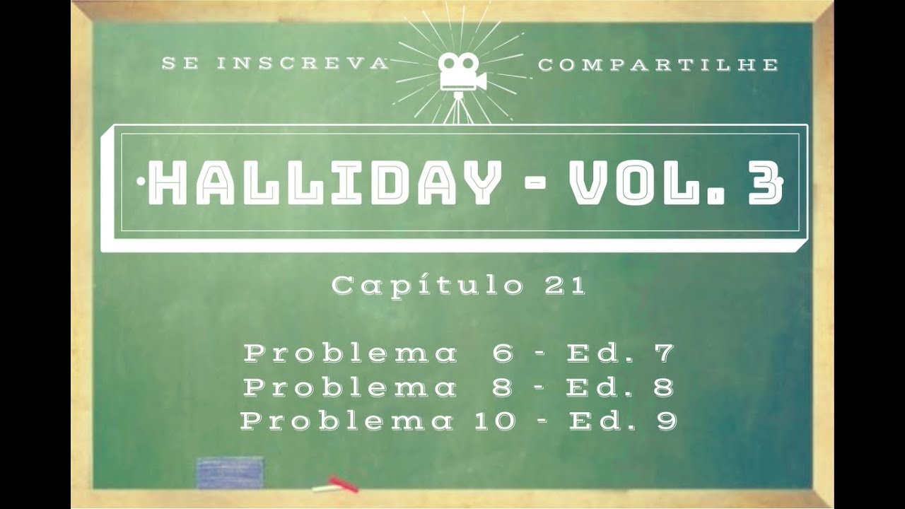 Halliday Cap 21 / Problema 6 (Ed 7) / Problema 8 (Ed 8) / Problema 10 (Ed 9) / Problema 10 (Ed 10)