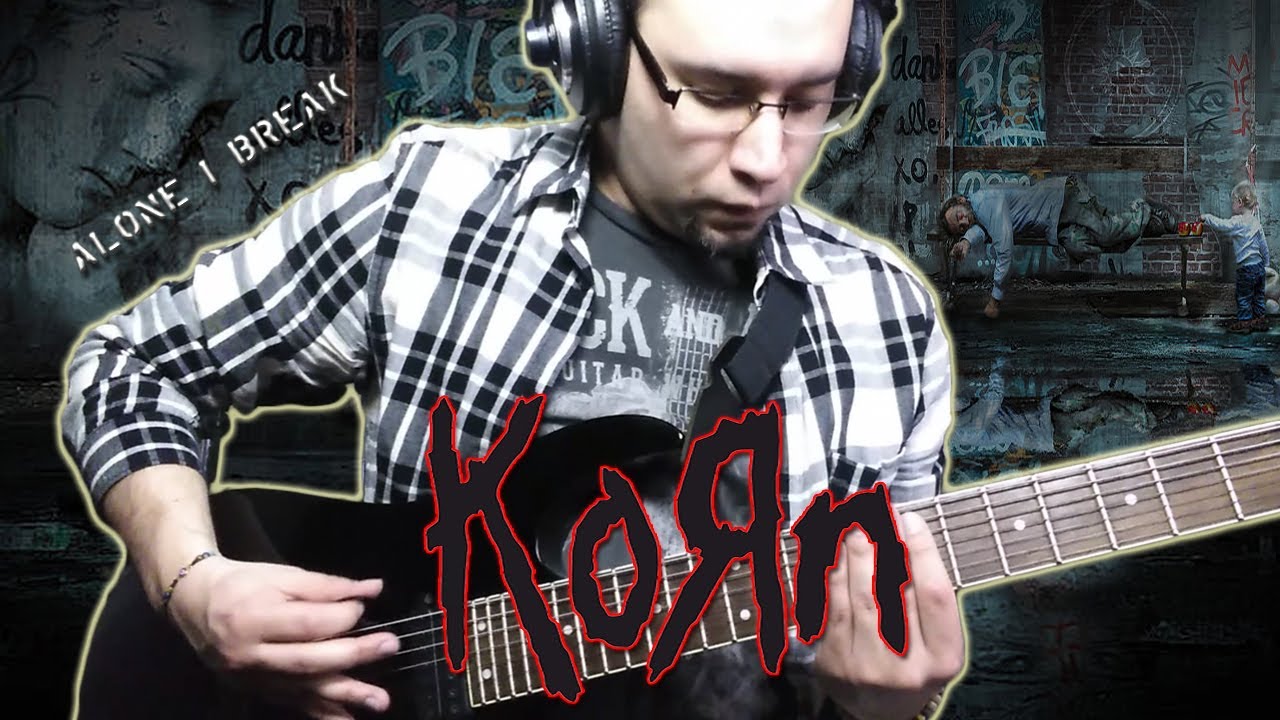 Korn - Alone I Break (Guitar Cover)