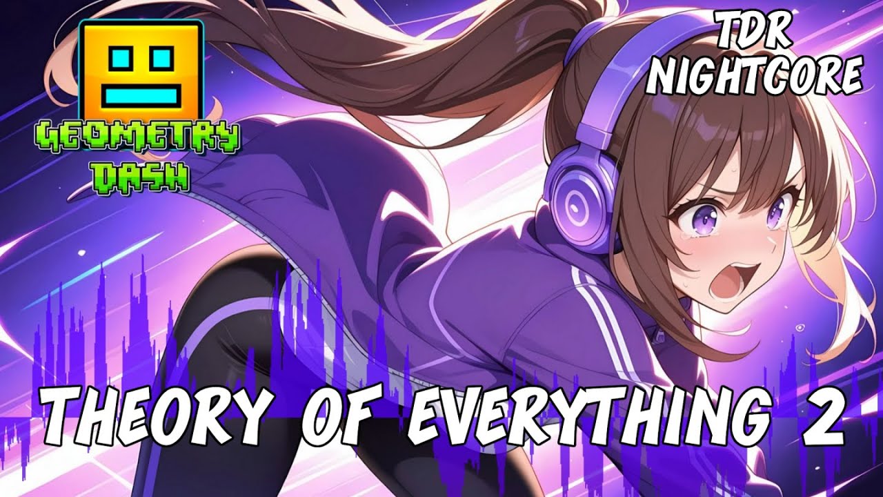 VG Nightcore - Theory of Everything 2 Geometry Dash