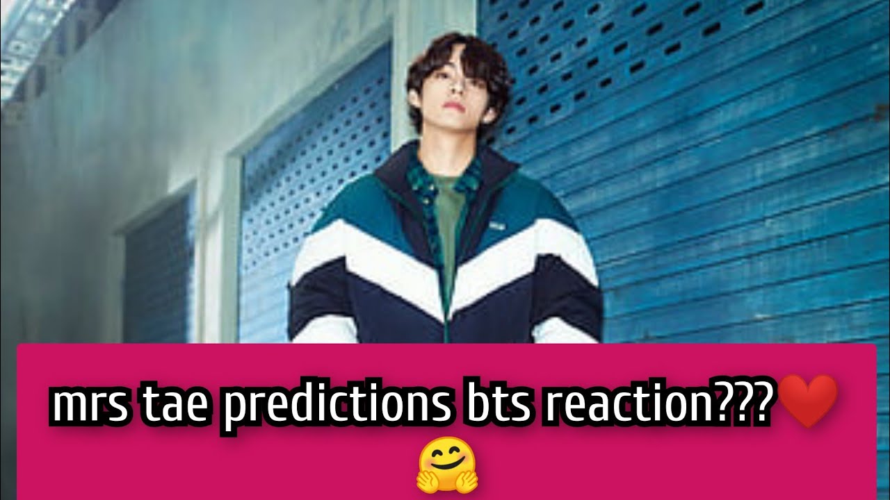 |mrs tae predictions bts reaction?||💑🙆