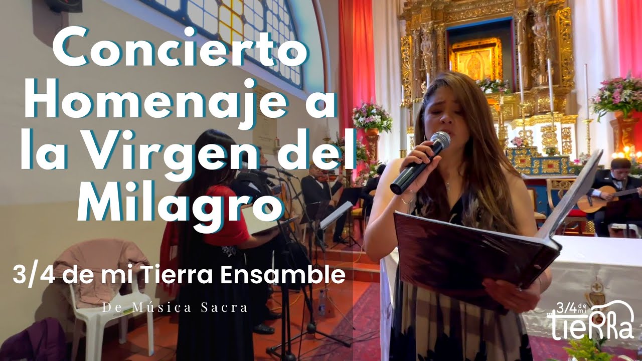 Resumen Concierto Homenaje a la Virgen del Milagro I 3/4 de mi Tierra Ensamble de M&uacute;sica Sacra