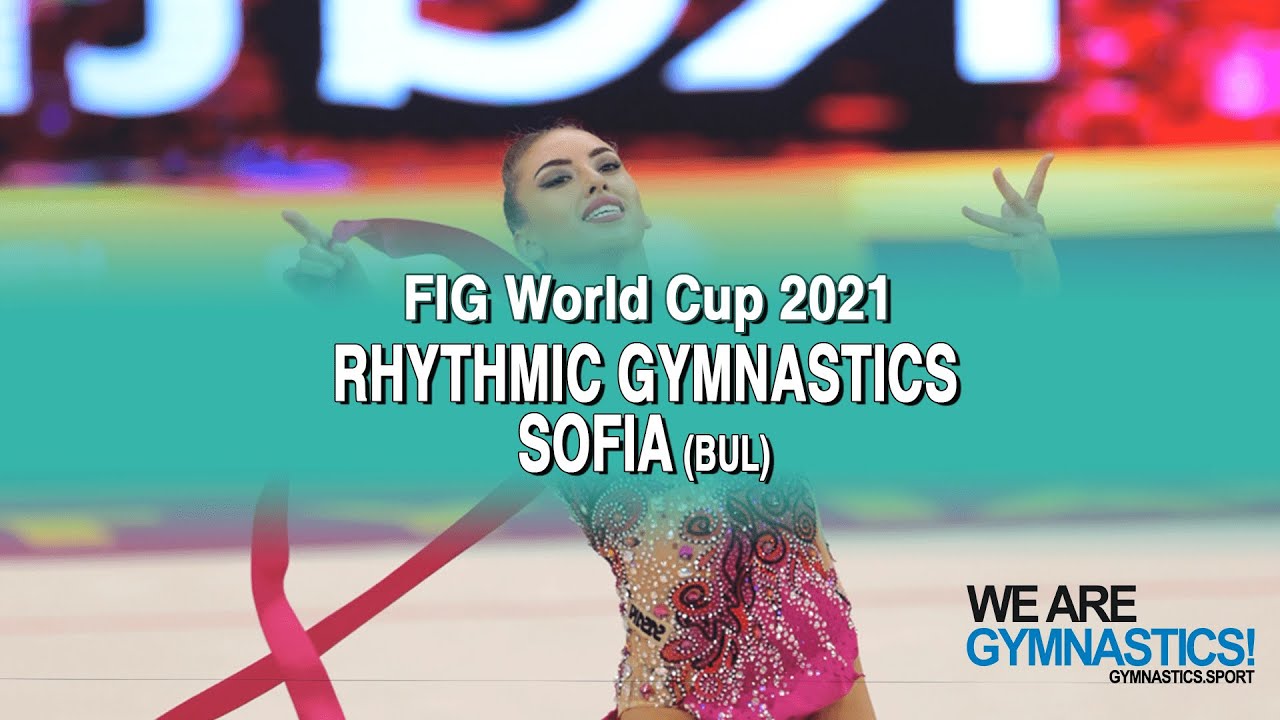 2021 Sofia (BUL) Rhythmic Gymnastics World Cup