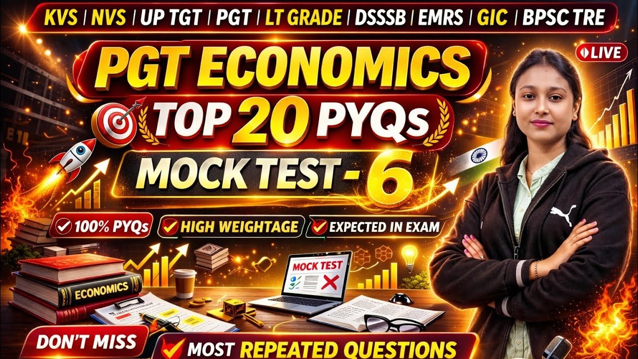 PGT ECONOMICS 🔥 TOP 20 PYQs MOCK TEST–6 | KVS NVS UP TGT PGT DSSSB BPSC TRE | MUST WATCH LIVE!