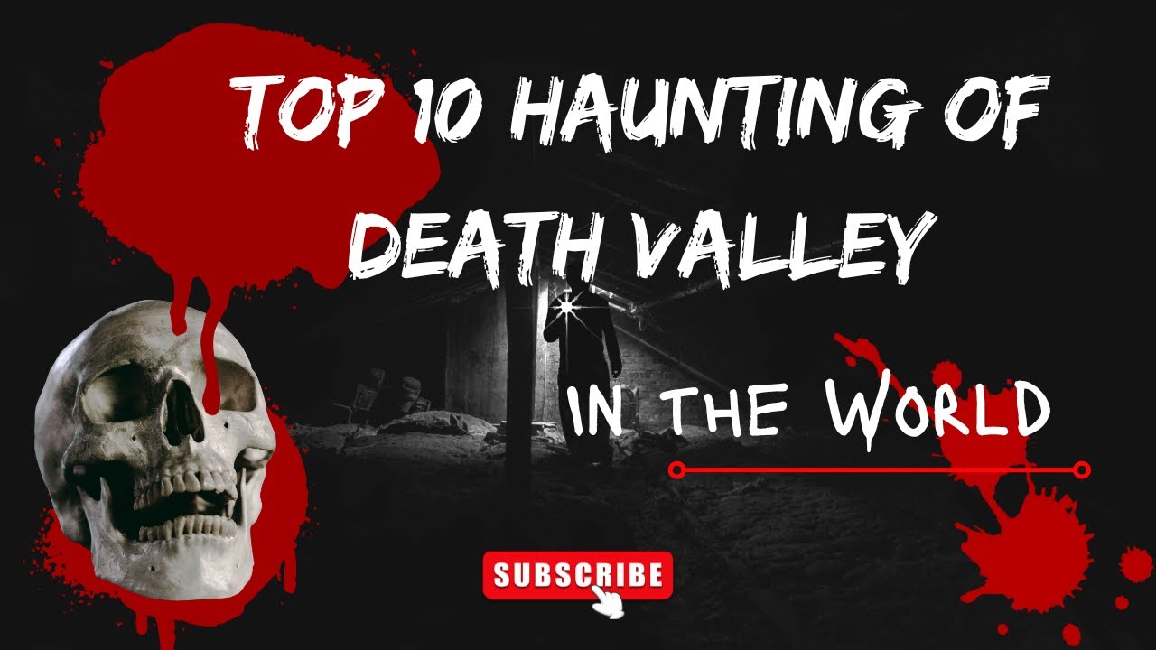 Exploring Death Valley's Top 10 Haunting Mysteries | Unveiling the Unexplained