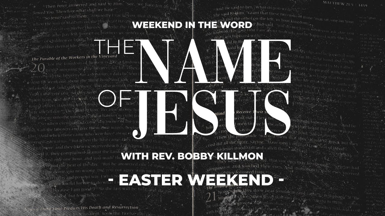 The Name of Jesus: Part 1 | Reverend Bobby Killmon
