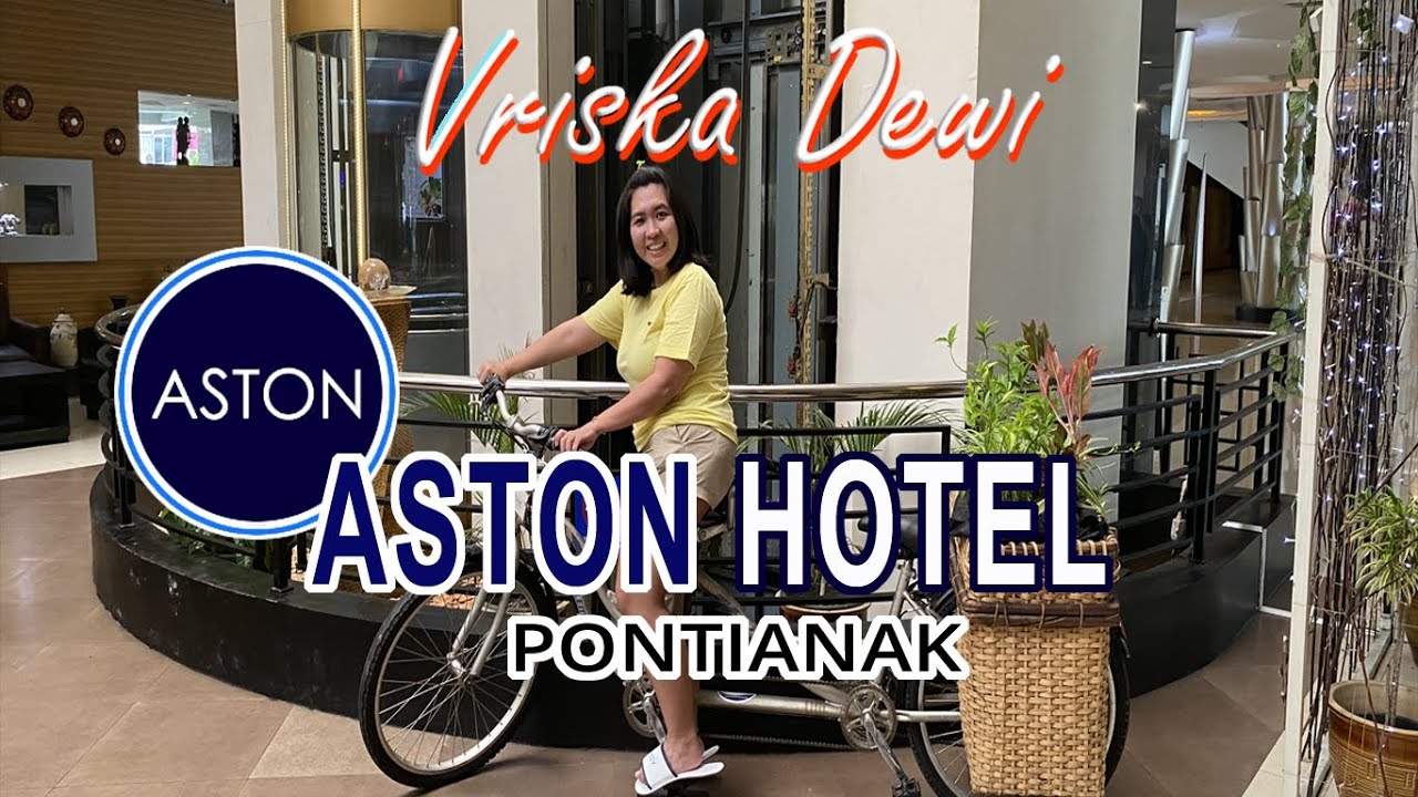 HOTEL ASTON PONTIANAK, INI HOTEL BINTANG 4 JUGA  ⁉