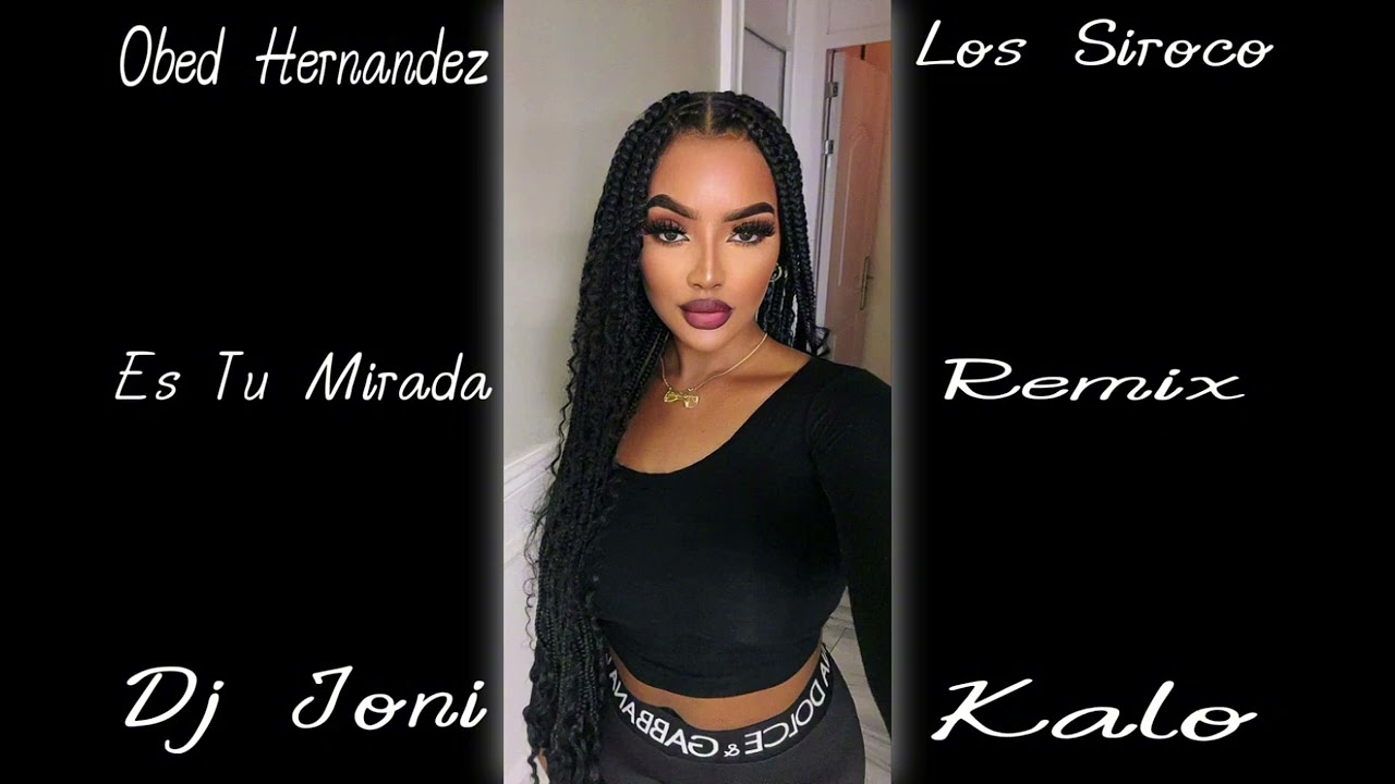 Obed Hernández X Los Siroco Es Tu Mirada Remix Flamenco Dj Joni Kalo