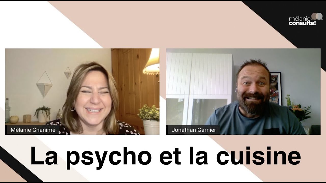 #34  Psychologie et cuisine | Mélanie consulte! | Chef cuisinier - Jonathan Garnier