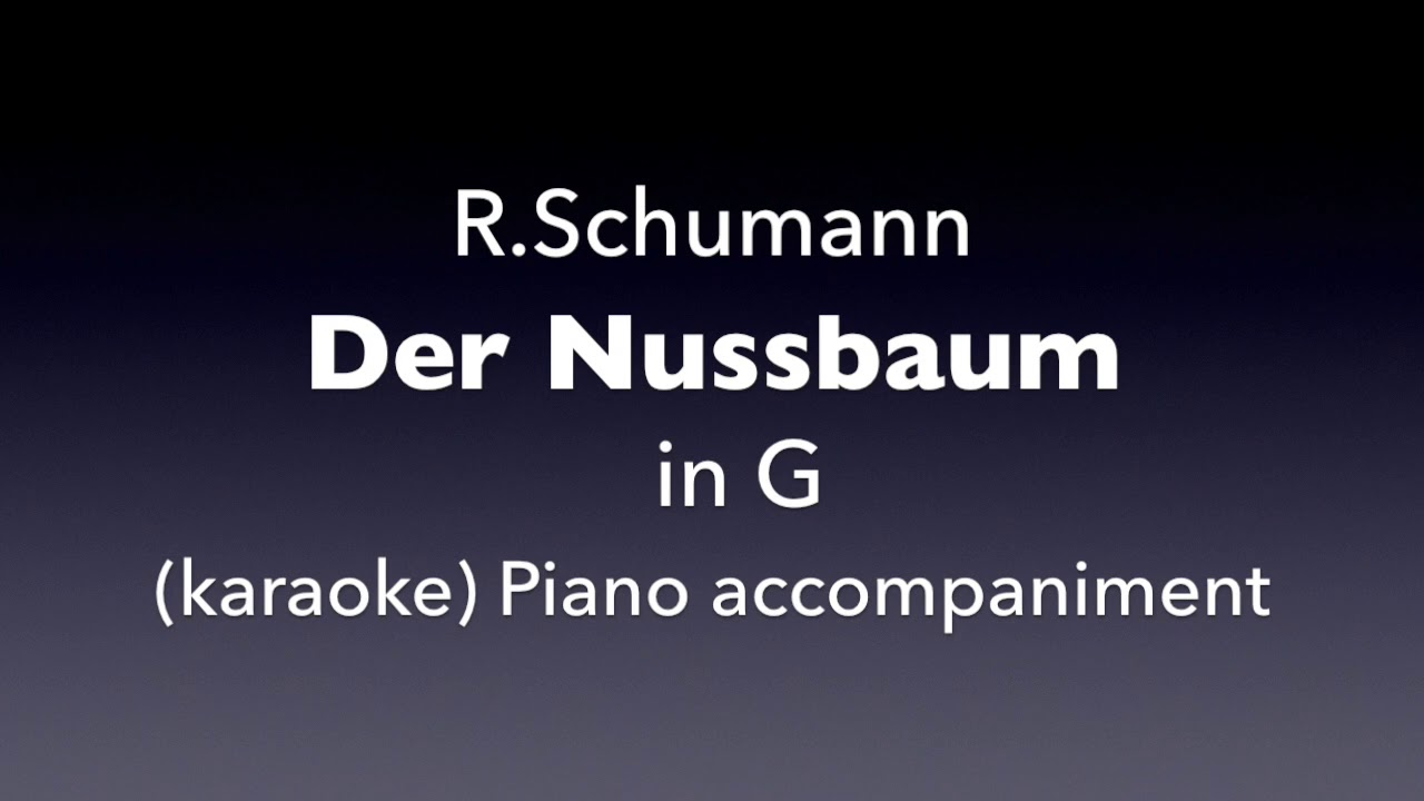 Der Nussbaum   R. Schumann  in G  Piano accompaniment(karaoke)