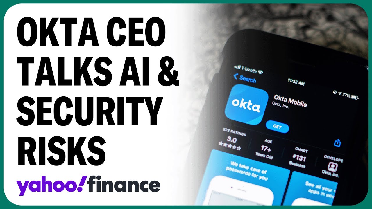 Okta CEO: All AI companies need our cybersecurity services