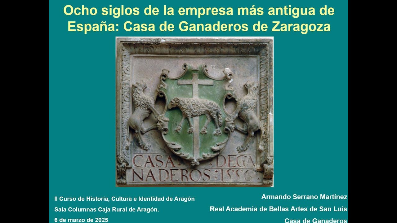 Sesión 2. Ocho siglos de la empresa más antigua... Casa de Ganaderos de Zaragoza (Armando Serrano)