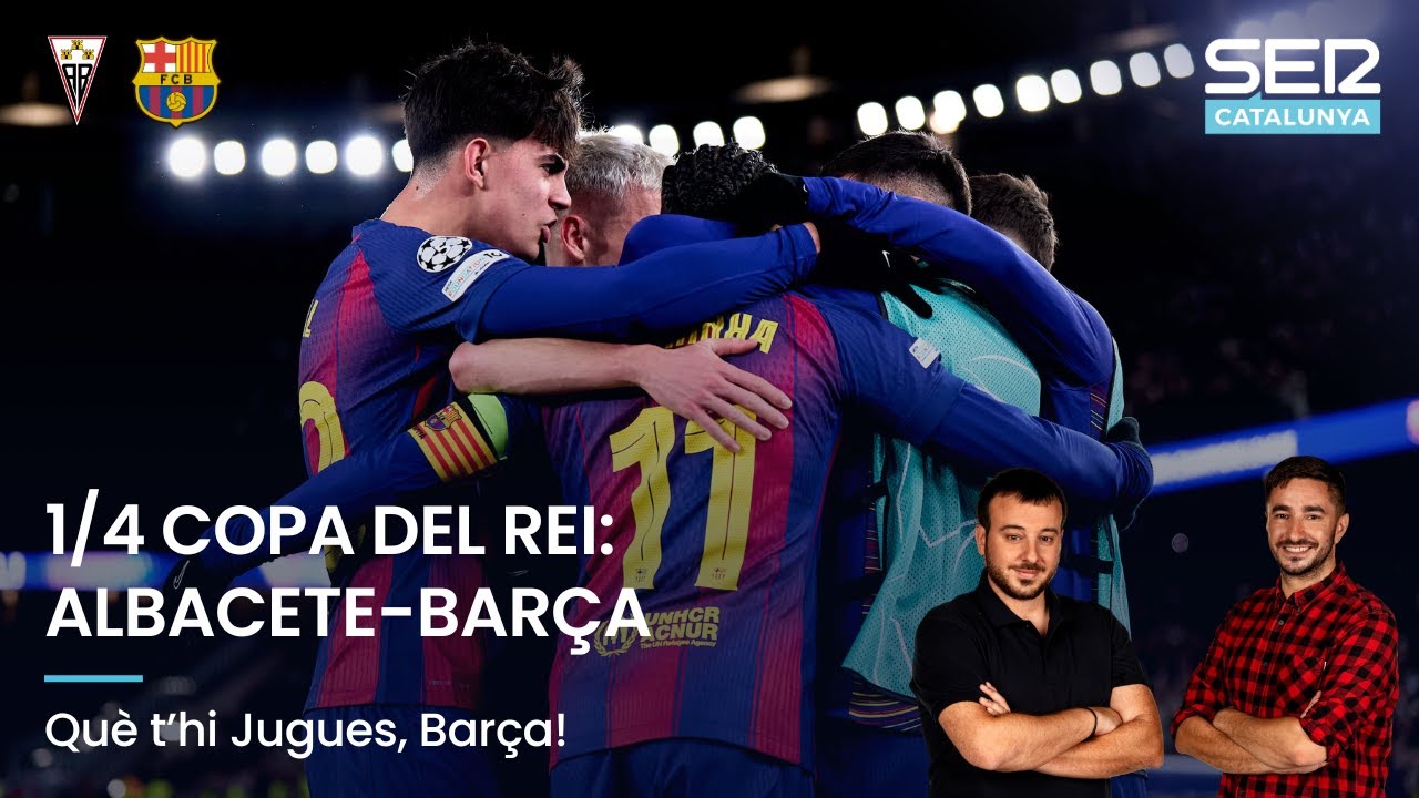 ⚔️⚽ ALBACETE - BARÇA | QUÈ T'HI JUGUES, BARÇA!