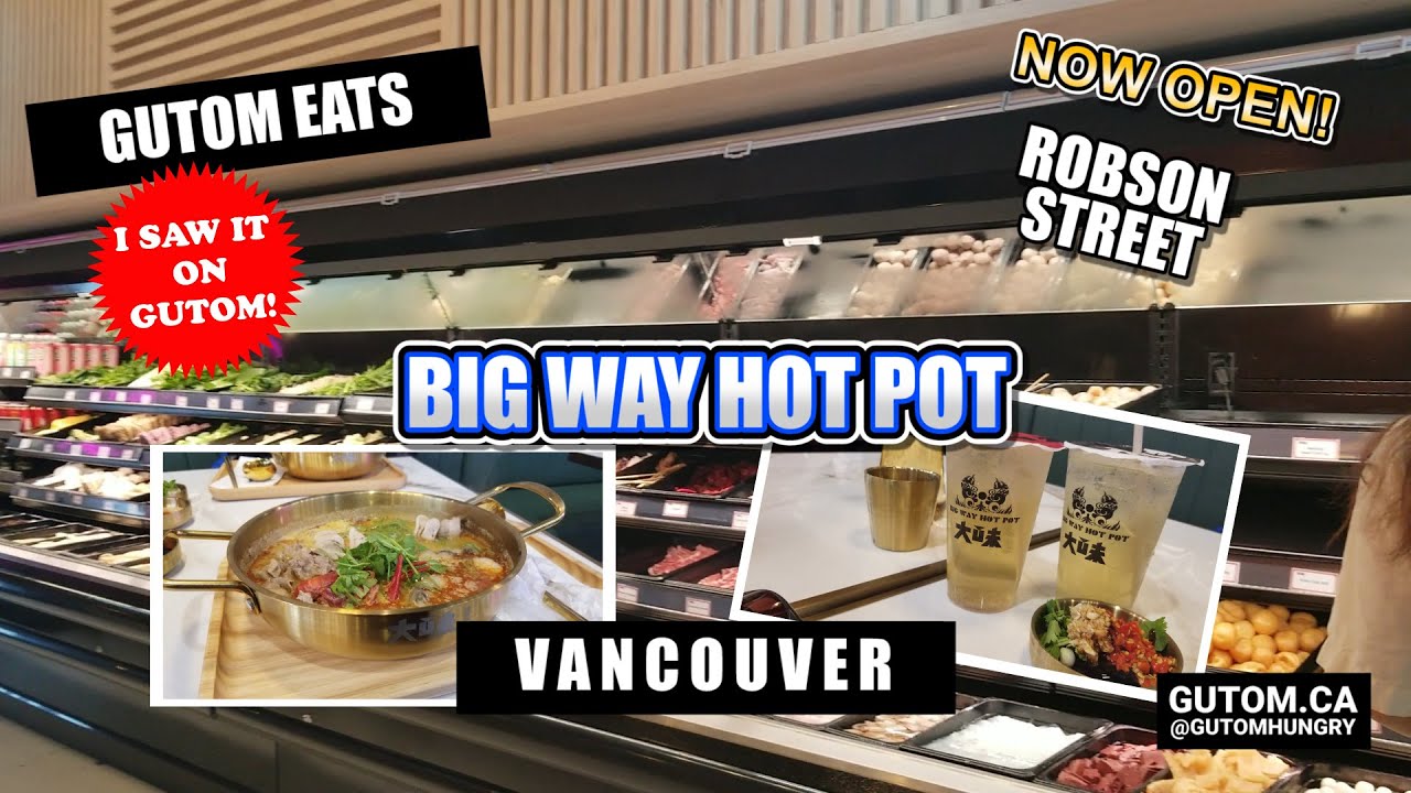 NOW OPEN! BIG WAY HOT POT ROBSON STREET VANCOUVER | #FOOD #CHINESEFOOD #VANCOUVER