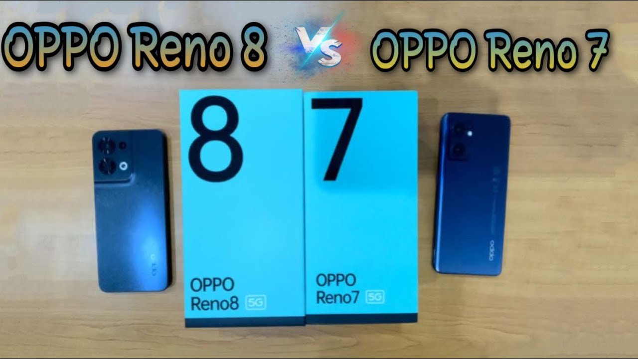 oppo reno 8 5g vs oppo reno 7 مقارنه شامله بين اوبو رينو ٧ وبين اوبو رينو ٨ ، أيهما افضل ؟