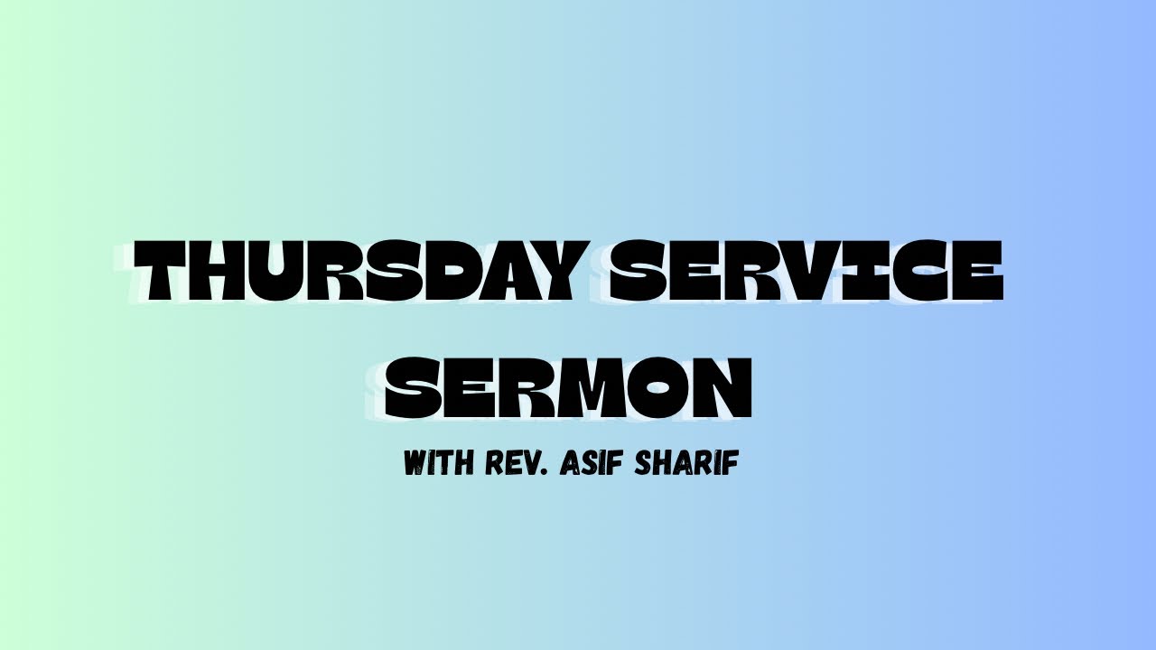 Thursday Sermon/ Rev. Asif Sharif/ 2026