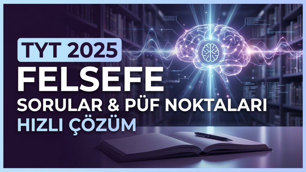 TYT 2025 FELSEFE SORULARI ÇÖZÜMLERİ/PÜF NOKTALARI