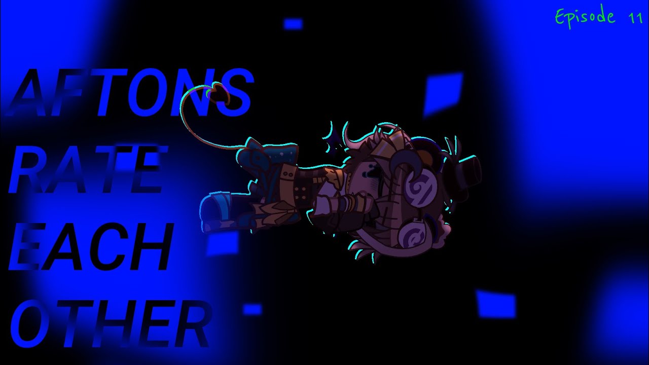 “Aftons Rate Each Other” [Episode 11 | StarStruck , , Season 3 FNaF]