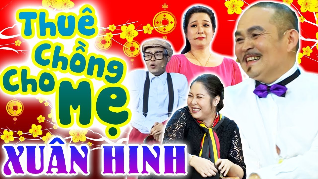 Hài Tết Xuân Hinh Mới Nhất 2025 | Thuê Chồng Cho Mẹ | Hài Xuân Hinh, Thanh Thanh Hiền, Hồng Vân
