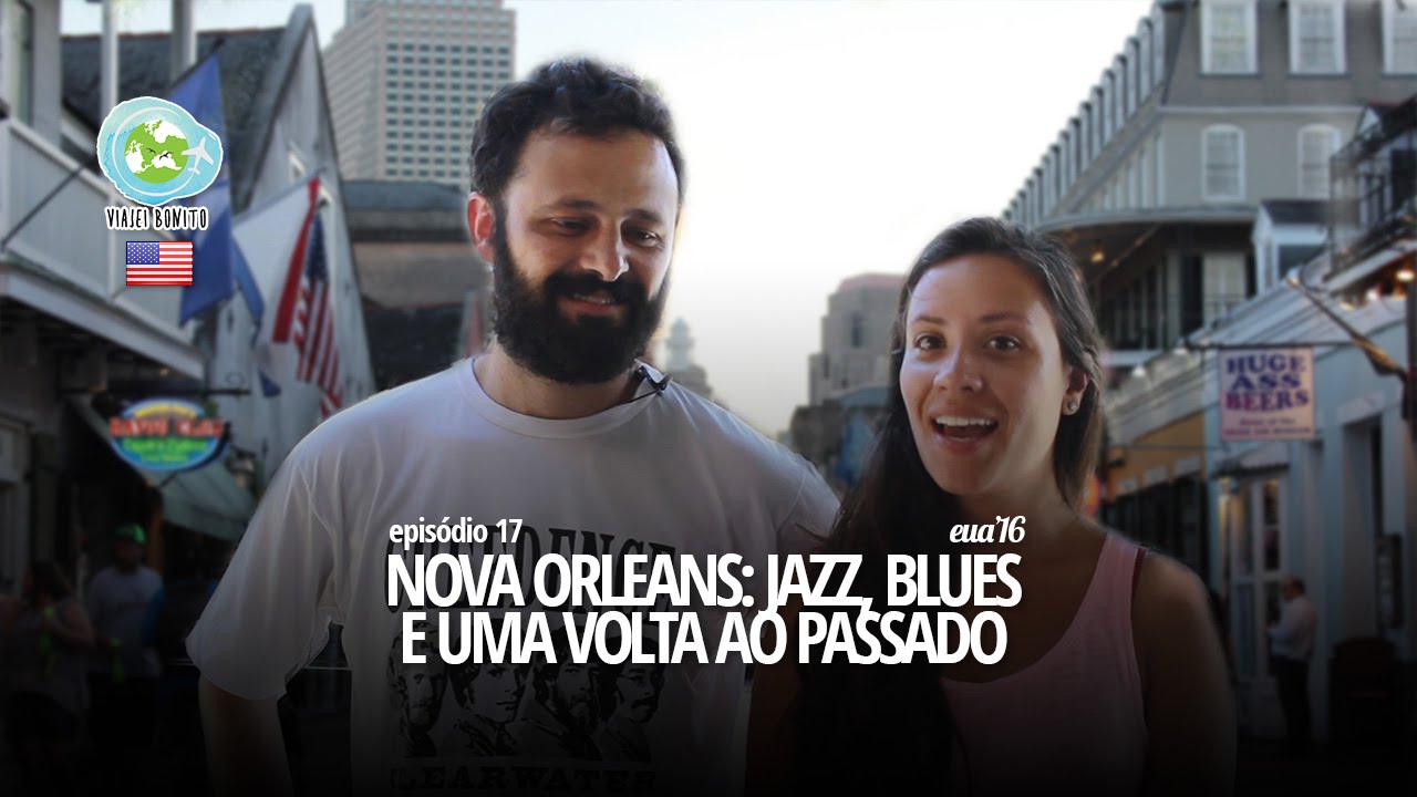 Episódio 17 - Nova Orleans: jazz, blues e uma volta ao passado - Viajei Bonito nos EUA'16