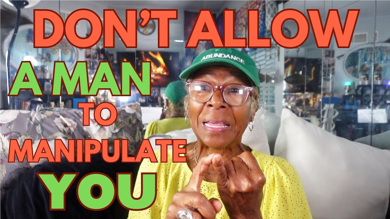 DON'T ALLOW A MAN TO MANIPULATE YOU: Relationship advice goals & tips