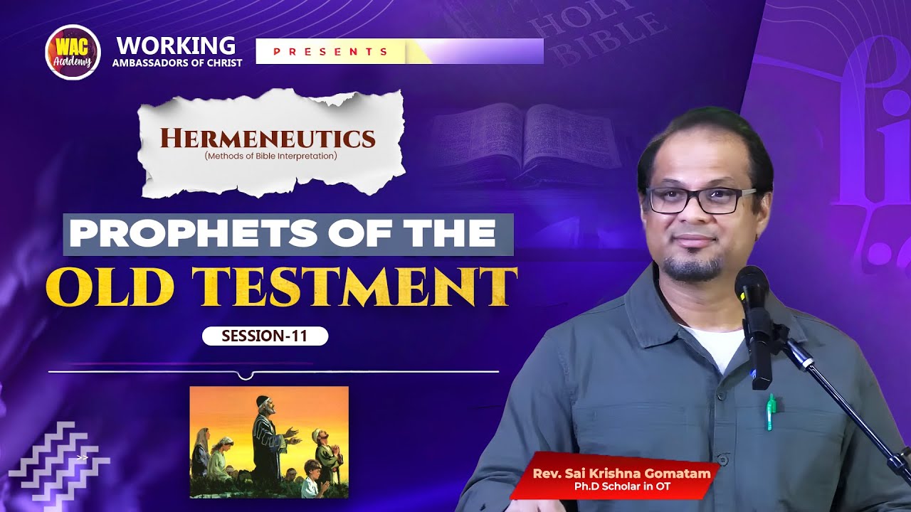 PROPHETS OF THE OLD TESTAMENT  | SESSION-11 | SAI KRISHNA GOMATAM | WAC ACADEMY HYDERABAD