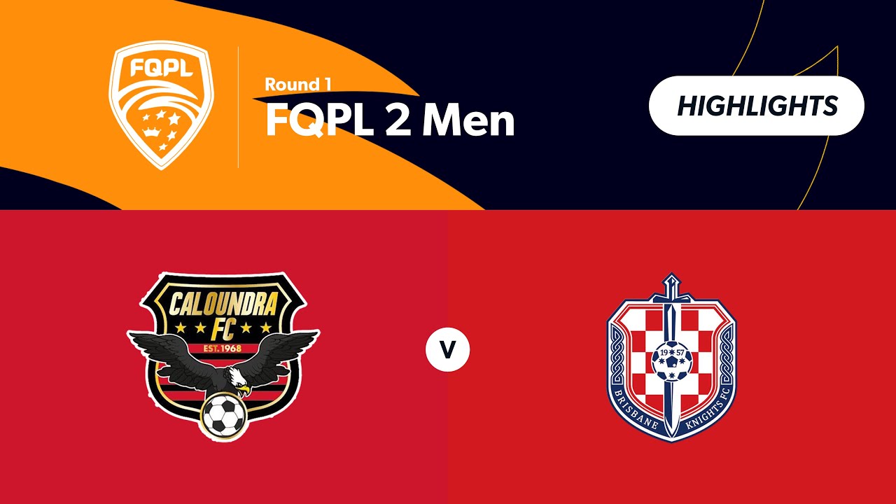 FQPL 2 Men Round 1 - Caloundra FC vs. Brisbane Knights Highlights