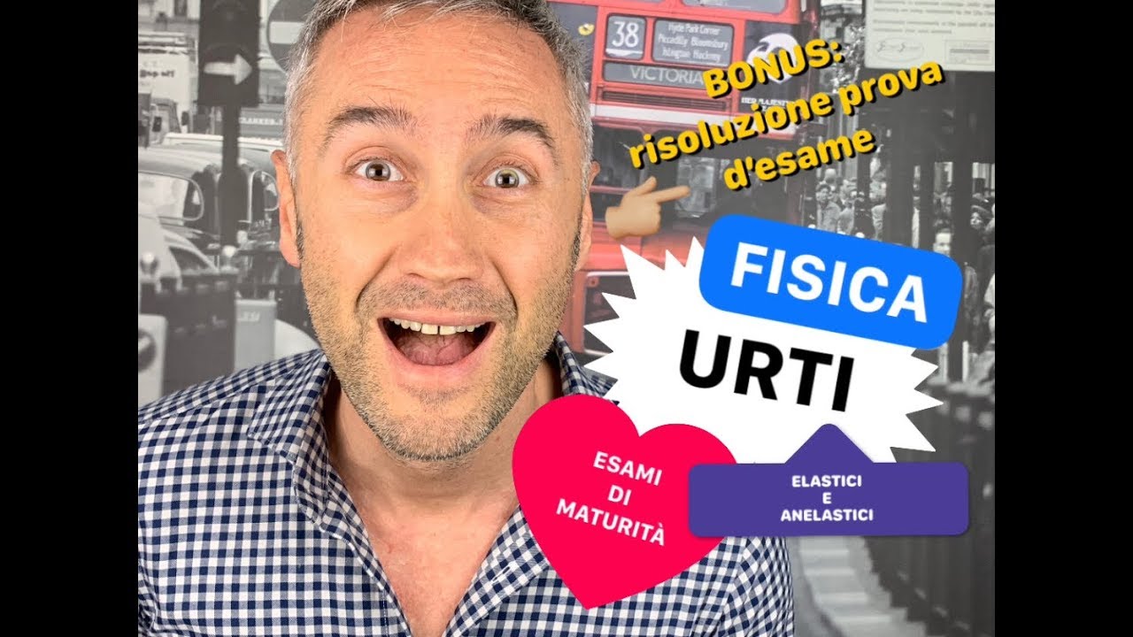 URTI ELASTICI E ANELASTICI, esami di maturità, simulazione seconda prova 2019, quantità di moto
