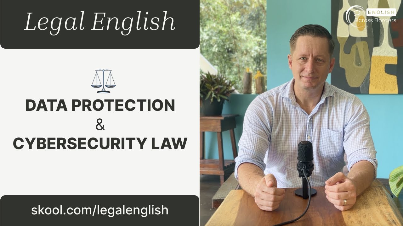 Data Protection & Cybersecurity Law in English | Legal English – Advanced Lesson 7.2