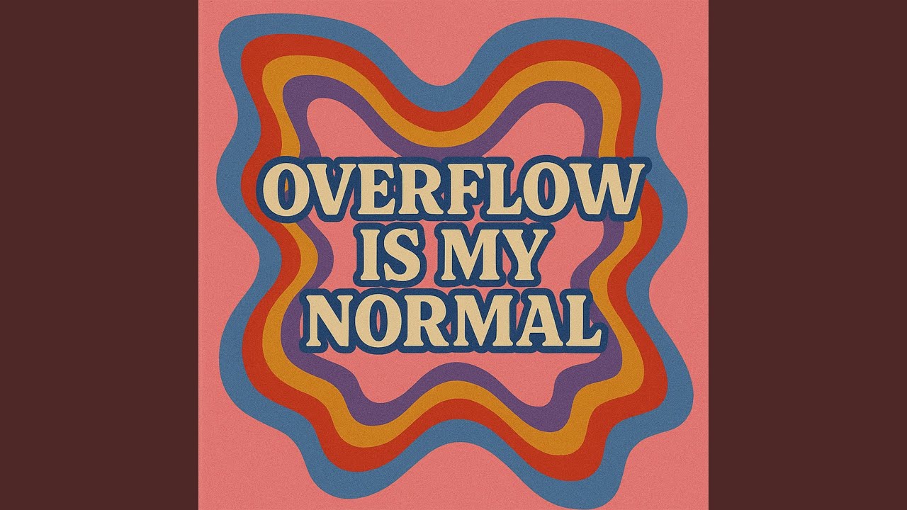 Overflow Is My Normal