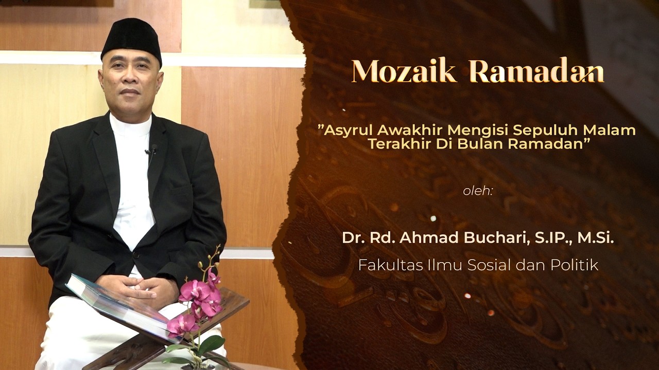MR KULTUM - AHMAD BUCHARI - ASYRUL AWAKHIR MENGISI SEPULUH MALAM TERAKHIR DI BULAN RAMADAN