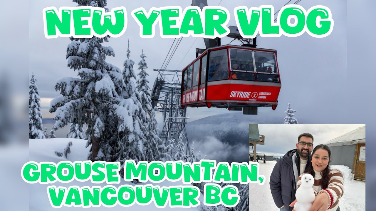 New Year Vlog, Grouse Mountain, Vancouver BC