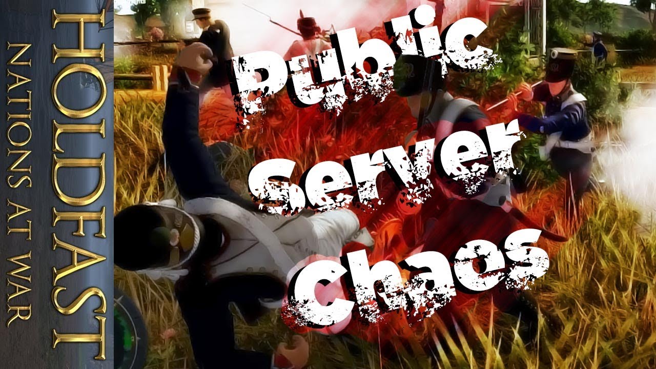 Public Server Chaos - HOLDFAST: NAW