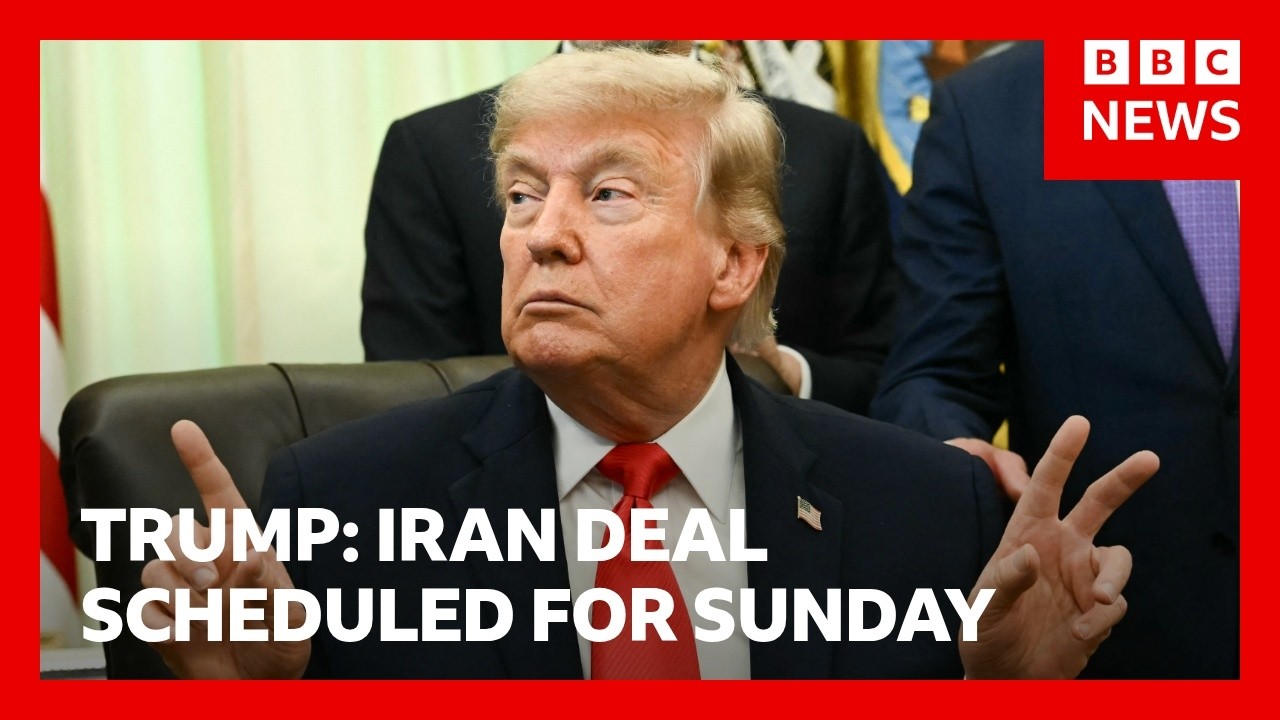 Trump says Iran deal is&nbsp;scheduled to be signed on Sunday | BBC News