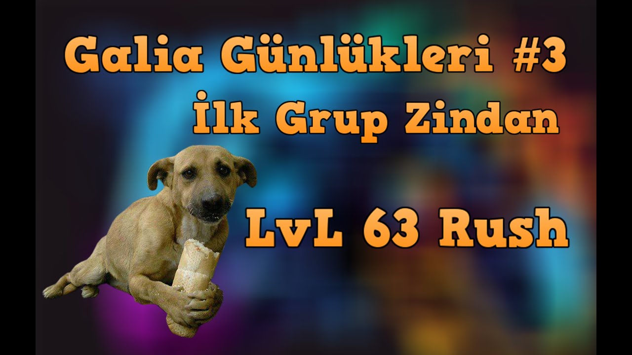 Galia Günlükleri #3 - İlk Grup Zindan 63 LvL Oldum - Ekmek Yiyen Köpek Gibiyiz