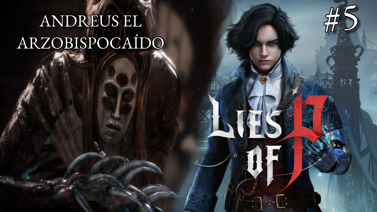 ANDREUS EL ARZOBISPO CAÍDO | Lies of P | EP 5