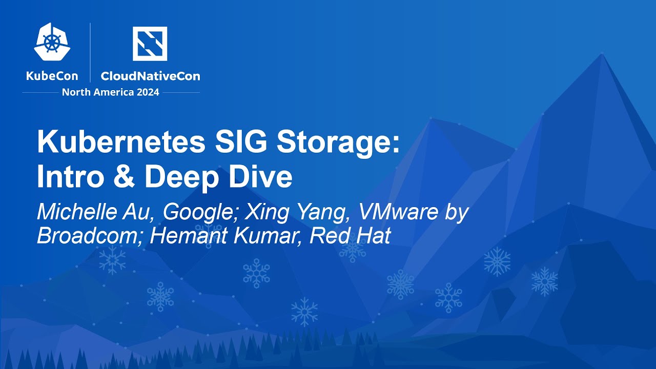 Kubernetes SIG Storage: Intro & Deep Dive - Michelle Au, Xing Yang & Hemant Kumar