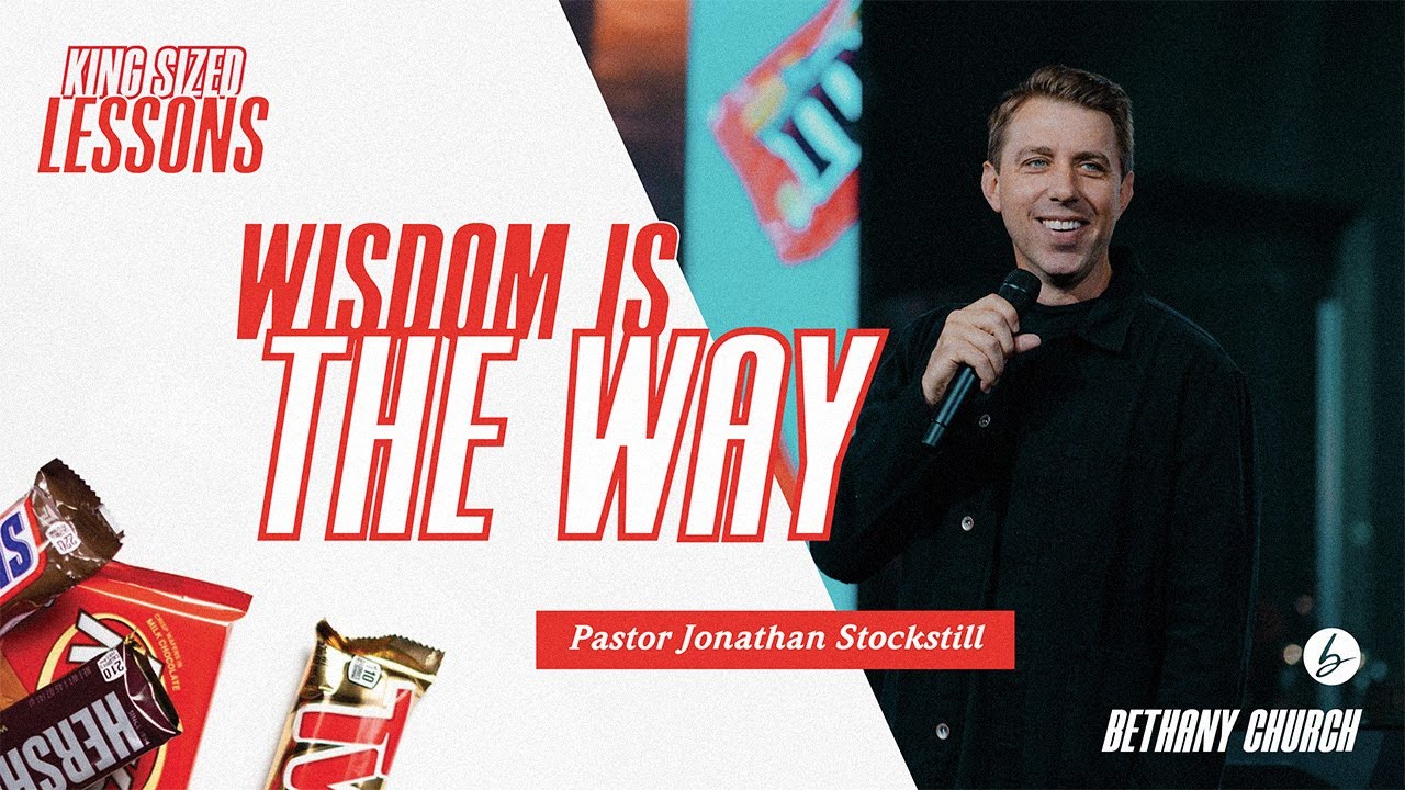 Wisdom Is the Way | Jonathan Stockstill | Bethany Church
