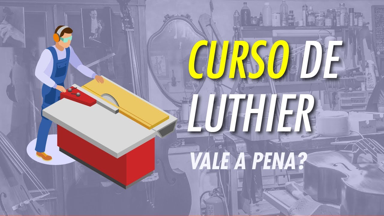 CURSO DE LUTHIER - VALE A PENA? - CURSO DE LUTHIER PRESENCIAL OU ONLINE? QUANTO CUSTA? ONDE ESTUDAR?