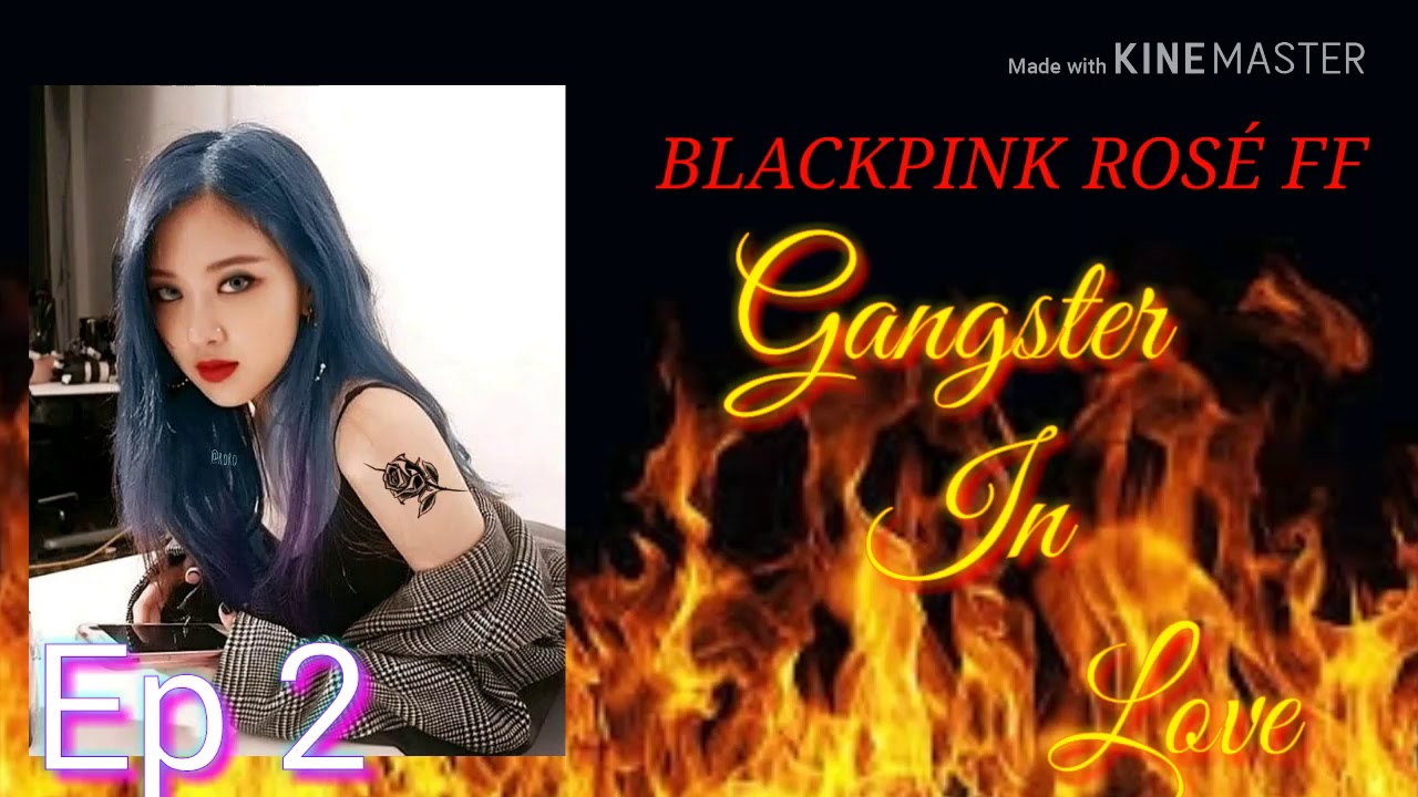 BLACKPINK ROSÉ FF | Gangster Is Love | Ep2