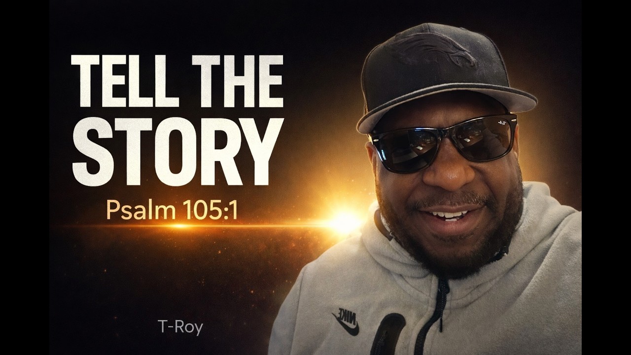 Tell the Story — Psalm 105:1