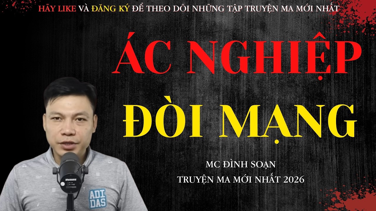 AUDIO ĐÌNH SOẠN : ÁC NGHIỆP ĐÒI MẠNG - TRUYỆN MA CÓ THẬT 100% | MC ĐÌNH SOẠN KỂ