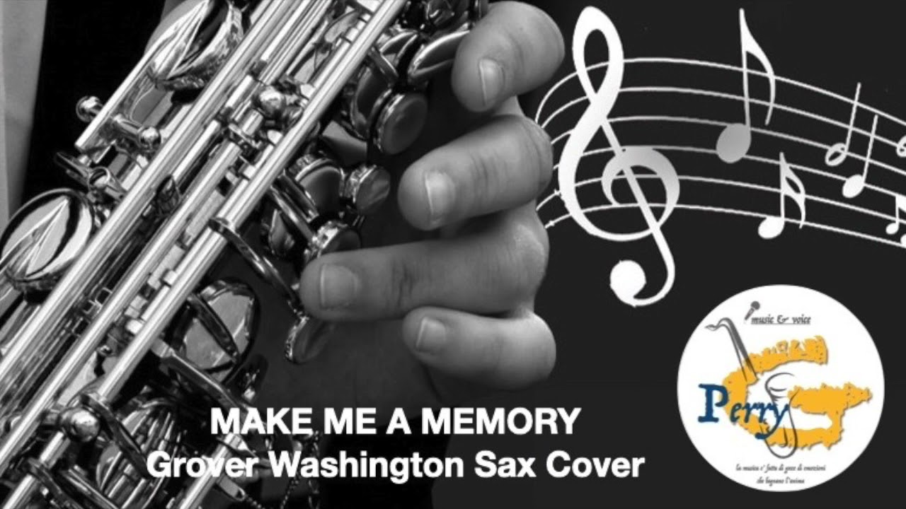 PERRY G MAKE ME A MEMORY SAX COVER