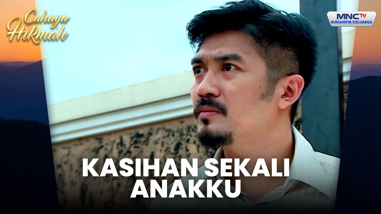 Anakku Dilarang Bertemu Ayah Kandungnya oleh Suamiku | CAHAYA HIKMAH