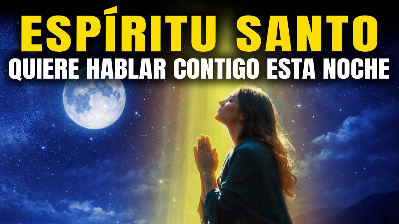 El Espíritu Santo Quiere Hablarte Antes de Dormir | ORACIÓN PODEROSA DE LA NOCHE