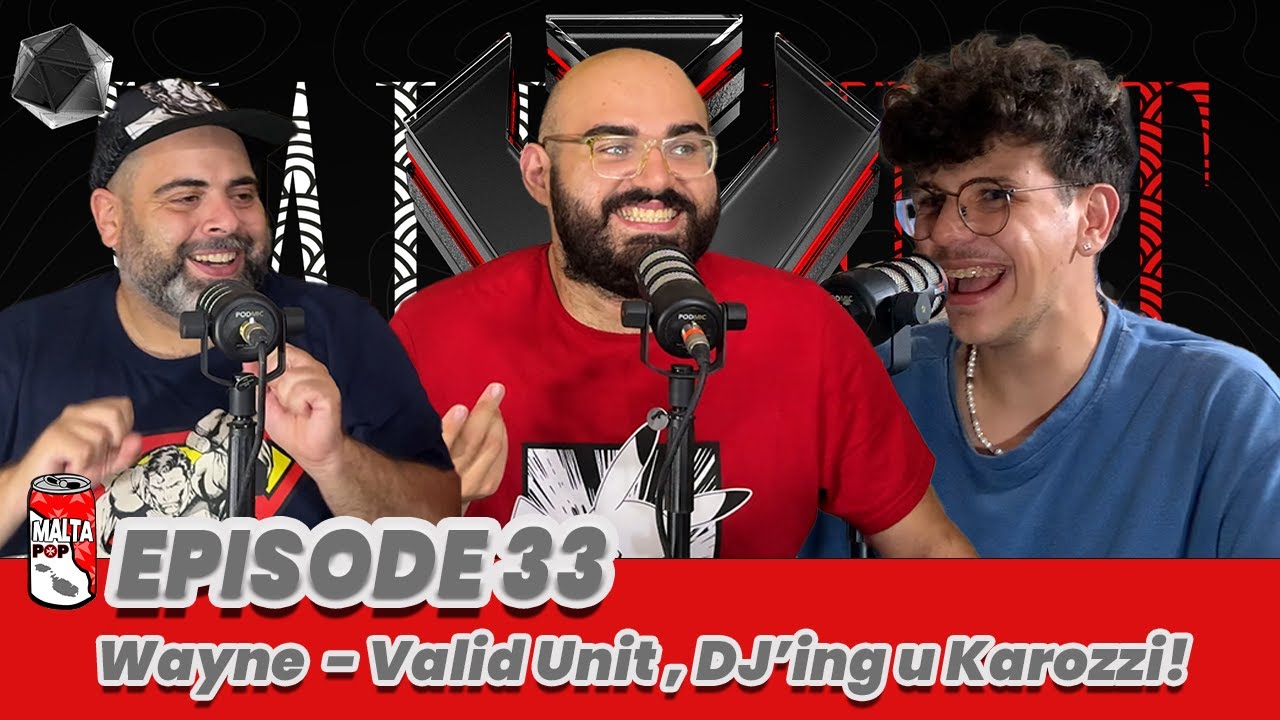 Malta Pop Episode 33: Wayne  - Valid Unit, DJ’ing u Karozzi!