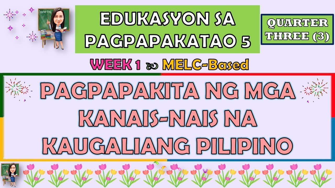 ESP 5 || QUARTER 3 WEEK 1 | PAGPAPAKITA NG MGA KANAIS-NAIS NA KAUGALIANG PILIPINO | MELC-BASED