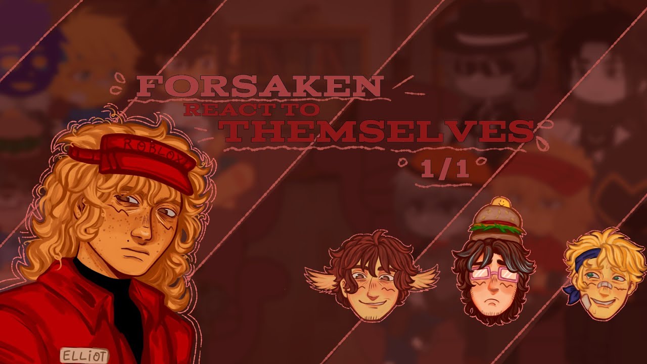 Forsaken react to THEMSELVES | 1/1 | REUPLOAD