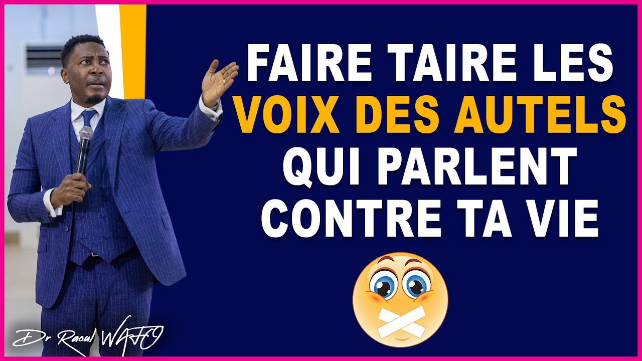 FAIRE TAIRE LES VOIX DES AUTELS QUI PARLENT CONTRE TOI ! | Dr RAOUL WAFO