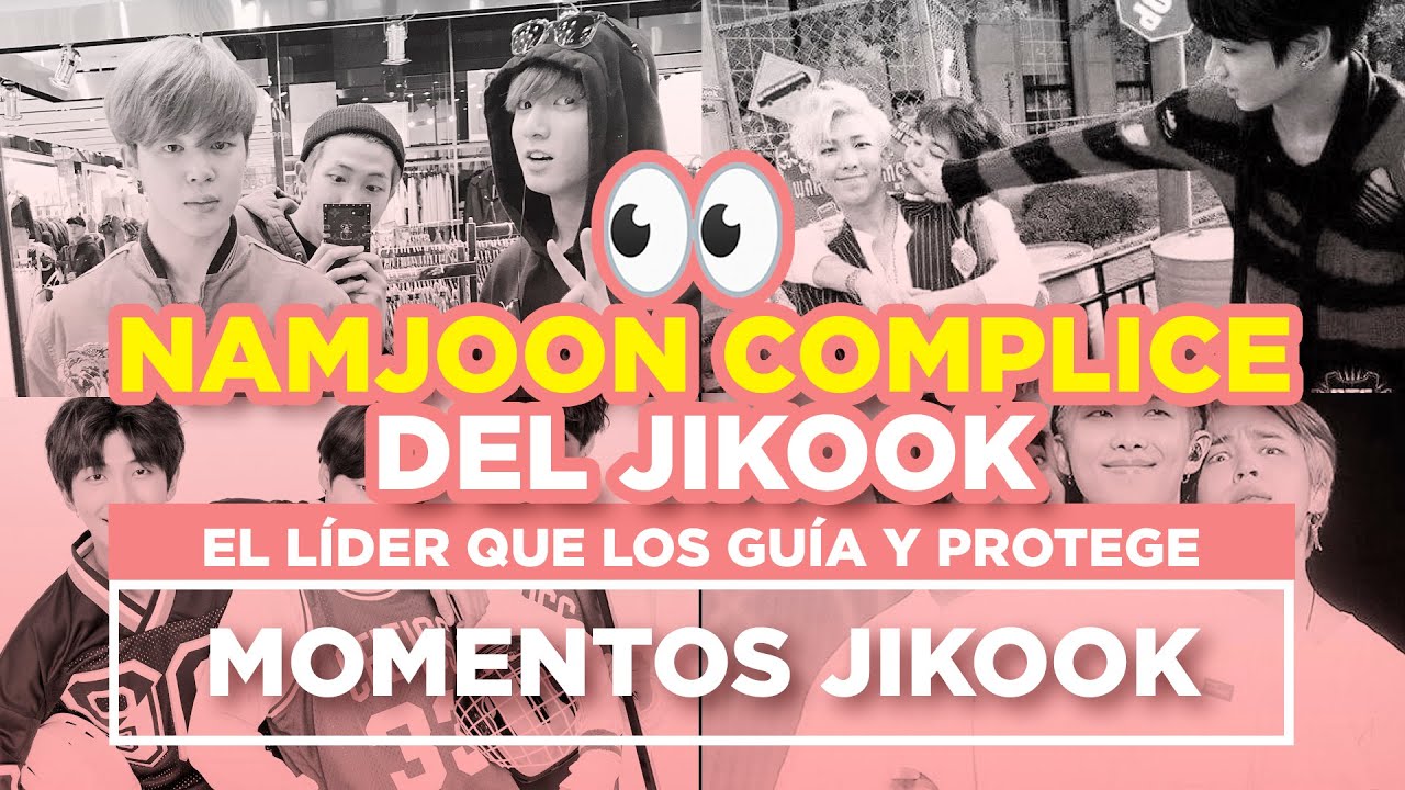 JIKOOK - NAMJOON COMPLICE DEL JIKOOK + MOMENTOS NAMJOON + JUNGKOOK + JIMIN (Cecilia Kookmin)