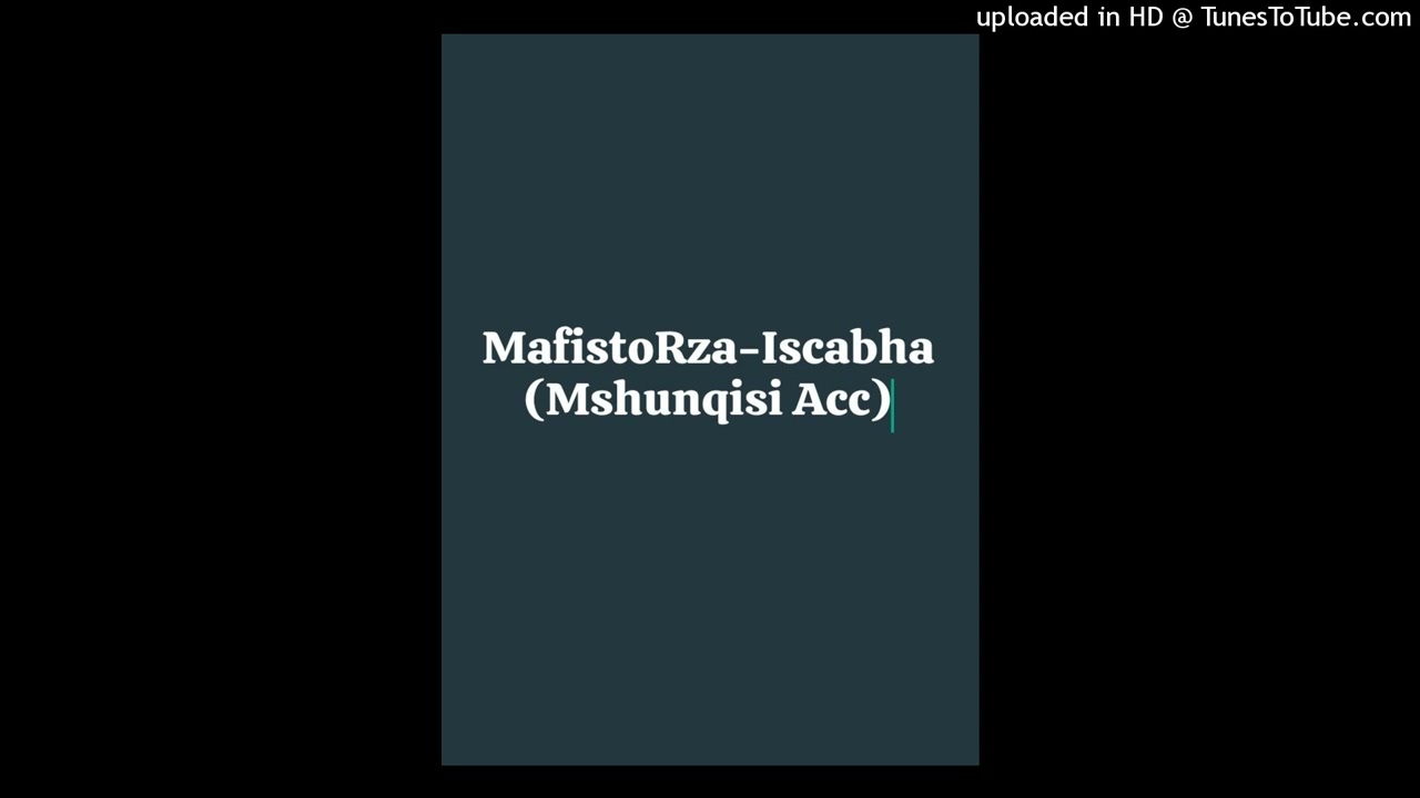 MafistoRZA-Iscabha(Mshunqisi Accapella)